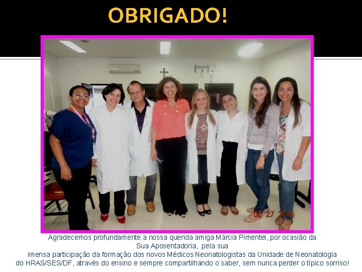 OBRIGADO! Agradecemos profundamente a nossa querida amiga Márcia Pimentel, por ocasião da Sua Aposentadoria,