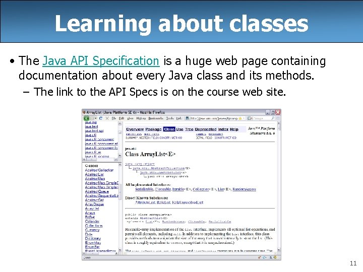 Learning about classes • The Java API Specification is a huge web page containing