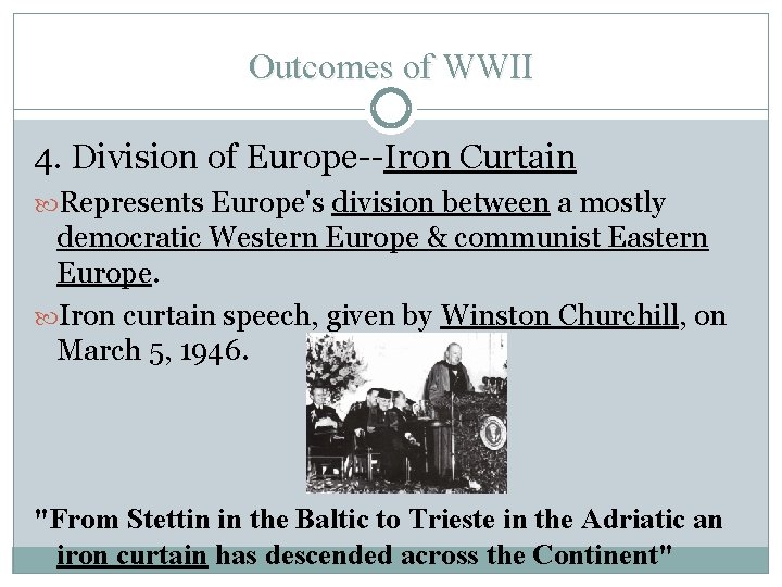 Outcomes of WWII 4. Division of Europe--Iron Curtain Represents Europe's division between a mostly