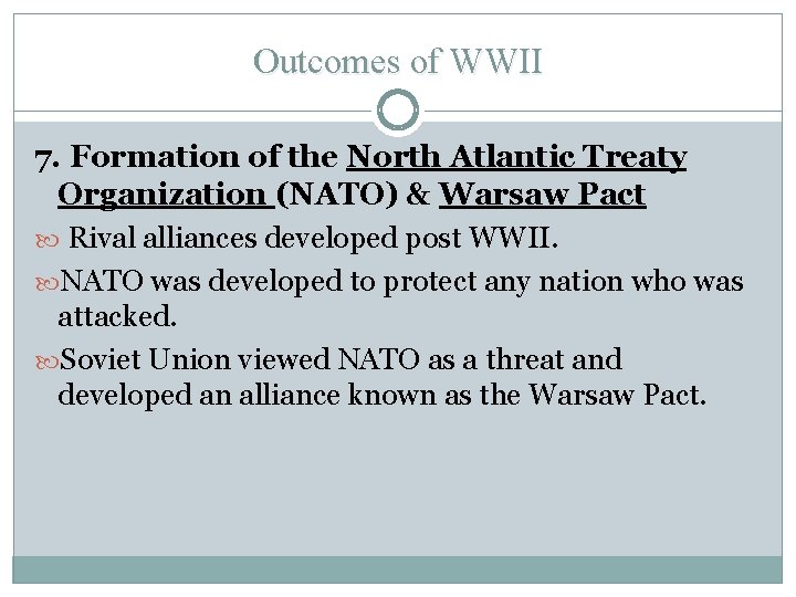 Outcomes of WWII 7. Formation of the North Atlantic Treaty Organization (NATO) & Warsaw