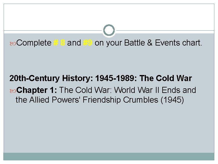  Complete # 8 and #9 on your Battle & Events chart. 20 th-Century