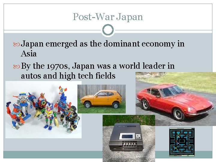 Post-War Japan emerged as the dominant economy in Asia By the 1970 s, Japan