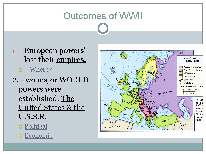 Outcomes of WWII European powers' lost their empires. 1. Where? 2. Two major WORLD