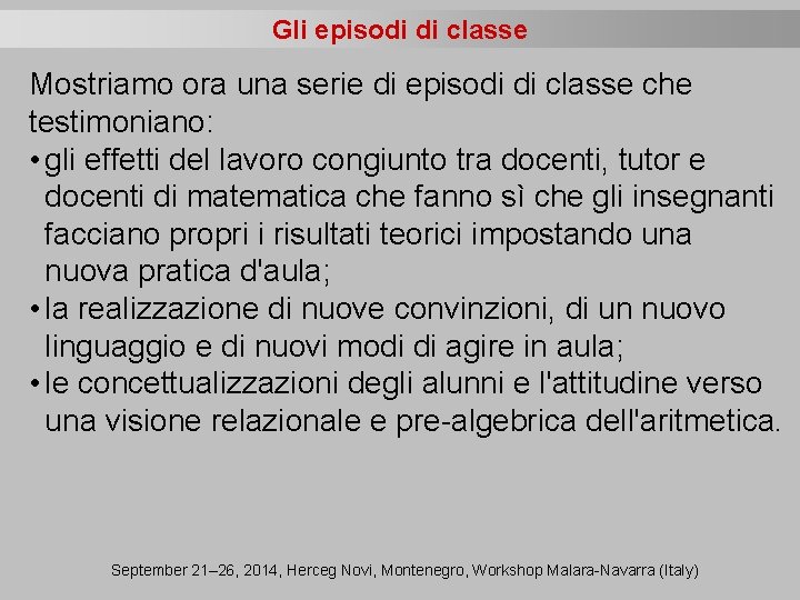 Gli episodi di classe Mostriamo ora una serie di episodi di classe che testimoniano: