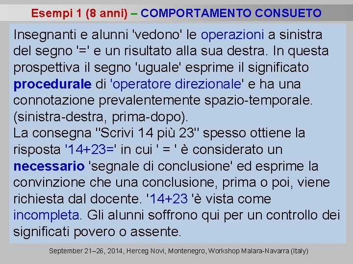 Esempi 1 (8 anni) – COMPORTAMENTO CONSUETO Insegnanti e alunni 'vedono' le operazioni a