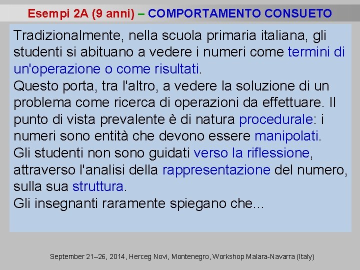 Esempi 2 A (9 anni) – COMPORTAMENTO CONSUETO Tradizionalmente, nella scuola primaria italiana, gli
