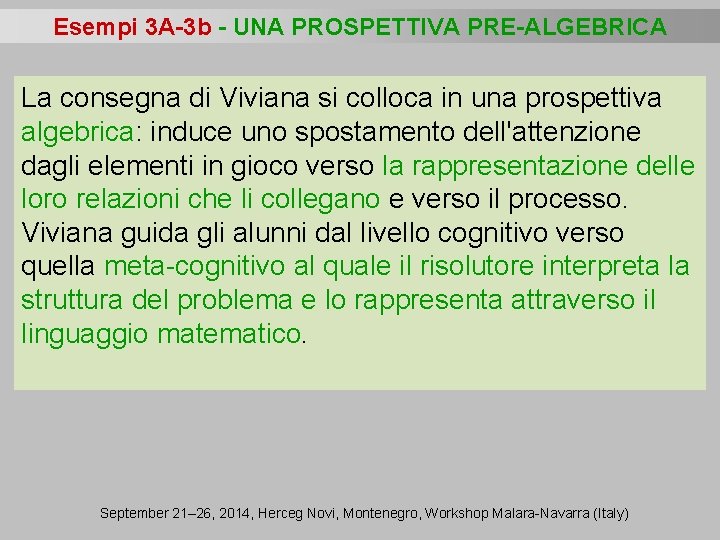 Esempi 3 A-3 b - UNA PROSPETTIVA PRE-ALGEBRICA La consegna di Viviana si colloca