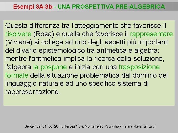 Esempi 3 A-3 b - UNA PROSPETTIVA PRE-ALGEBRICA Questa differenza tra l'atteggiamento che favorisce