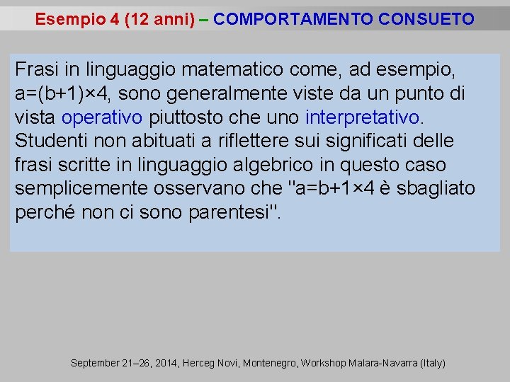 Esempio 4 (12 anni) – COMPORTAMENTO CONSUETO Frasi in linguaggio matematico come, ad esempio,
