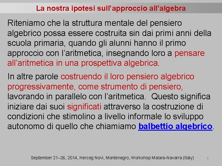 La nostra ipotesi sull’approccio all’algebra Riteniamo che la struttura mentale del pensiero algebrico possa