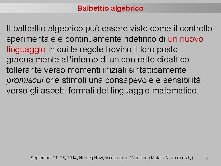 Balbettio algebrico Il balbettio algebrico può essere visto come il controllo sperimentale e continuamente