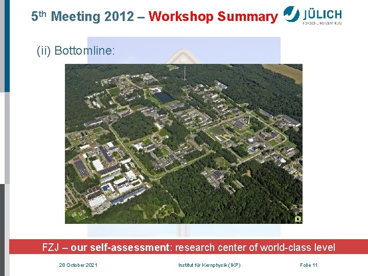 5 th Meeting 2012 – Workshop Summary (ii) Bottomline: FZJ – our self-assessment: research