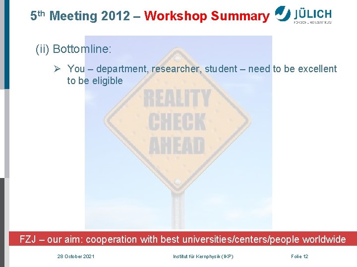 5 th Meeting 2012 – Workshop Summary (ii) Bottomline: Ø You – department, researcher,
