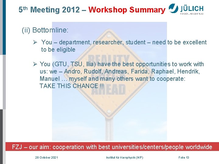 5 th Meeting 2012 – Workshop Summary (ii) Bottomline: Ø You – department, researcher,