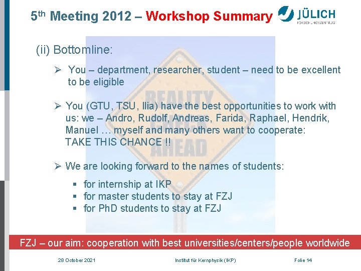 5 th Meeting 2012 – Workshop Summary (ii) Bottomline: Ø You – department, researcher,