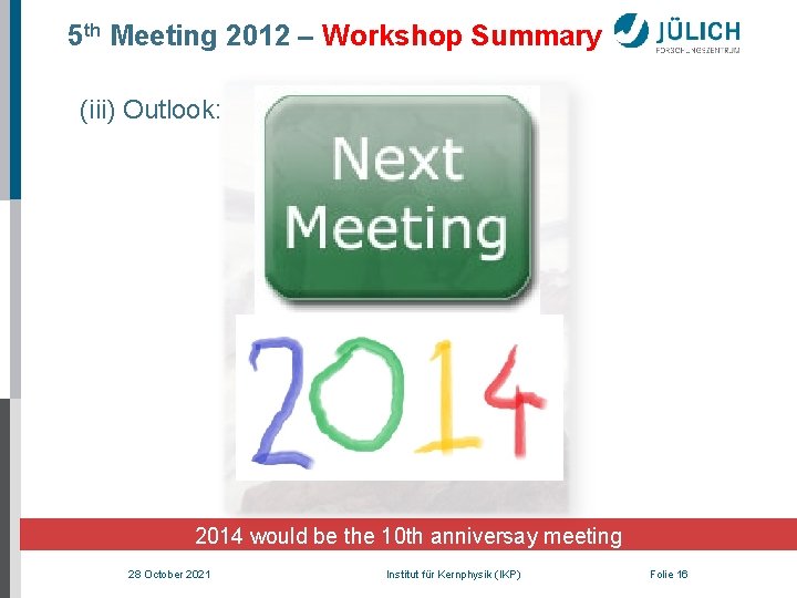 5 th Meeting 2012 – Workshop Summary (iii) Outlook: 2014 would be the 10