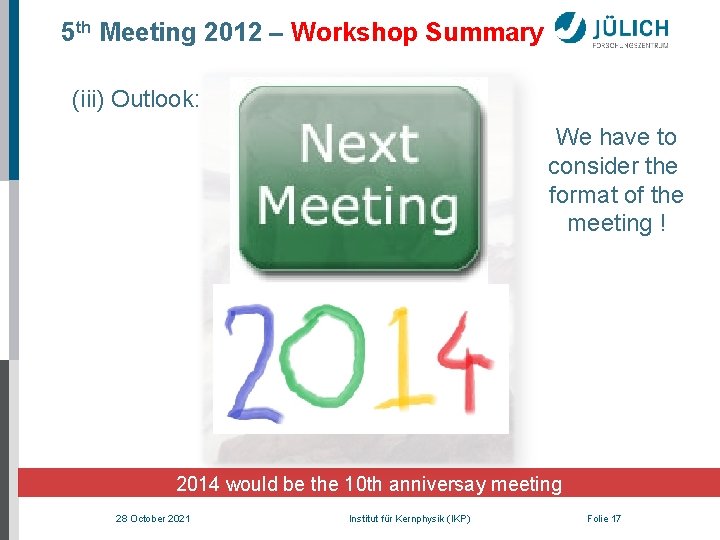 5 th Meeting 2012 – Workshop Summary (iii) Outlook: We have to consider the
