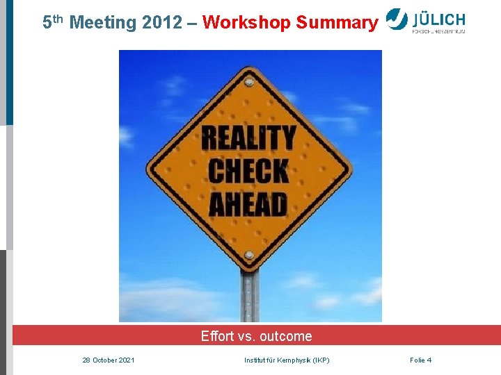 5 th Meeting 2012 – Workshop Summary Effort vs. outcome 28 October 2021 Institut