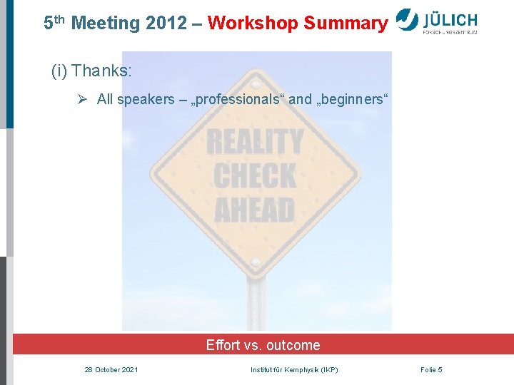 5 th Meeting 2012 – Workshop Summary (i) Thanks: Ø All speakers – „professionals“