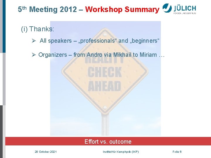 5 th Meeting 2012 – Workshop Summary (i) Thanks: Ø All speakers – „professionals“