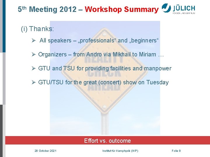 5 th Meeting 2012 – Workshop Summary (i) Thanks: Ø All speakers – „professionals“