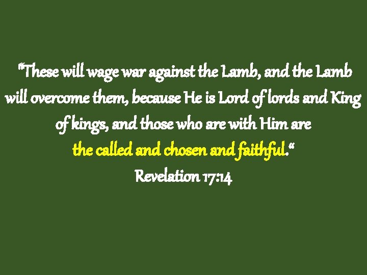 "These will wage war against the Lamb, and the Lamb will overcome them, because