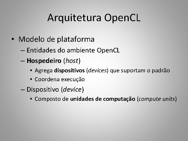 Arquitetura Open. CL • Modelo de plataforma – Entidades do ambiente Open. CL –