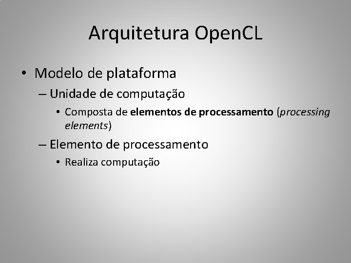 Arquitetura Open. CL • Modelo de plataforma – Unidade de computação • Composta de