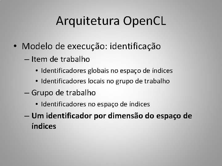 Arquitetura Open. CL • Modelo de execução: identificação – Item de trabalho • Identificadores