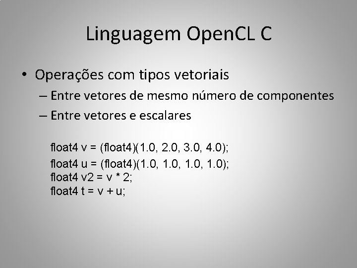 Linguagem Open. CL C • Operações com tipos vetoriais – Entre vetores de mesmo