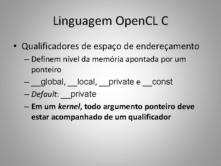 Linguagem Open. CL C • Qualificadores de espaço de endereçamento – Definem nível da