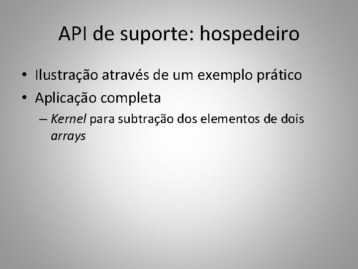 API de suporte: hospedeiro • Ilustração através de um exemplo prático • Aplicação completa