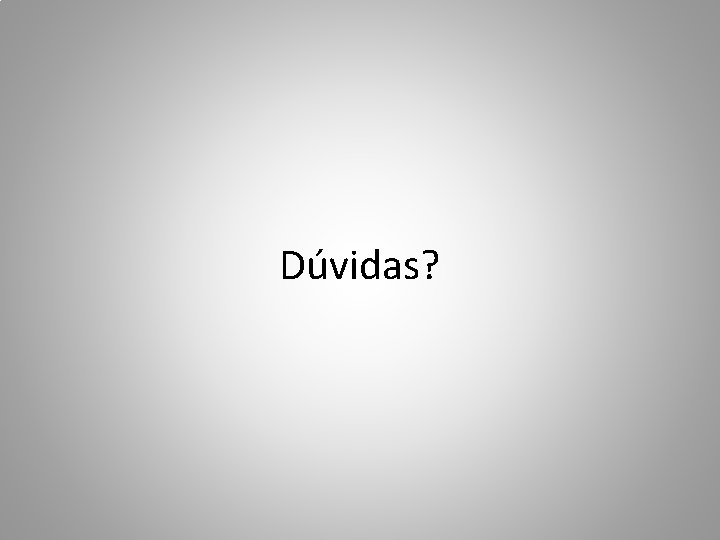 Dúvidas? 