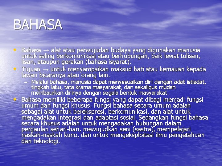 BAHASA • Bahasa → alat atau perwujudan budaya yang digunakan manusia • untuk saling