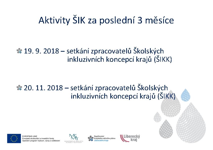 Aktivity ŠIK za poslední 3 měsíce 19. 9. 2018 – setkání zpracovatelů Školských inkluzivních