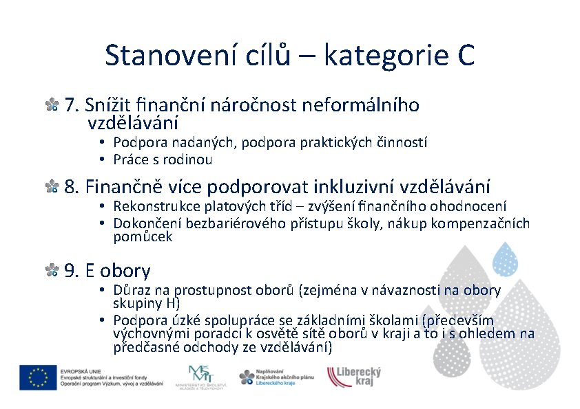 Stanovení cílů – kategorie C 7. Snížit ﬁnanční náročnost neformálního vzdělávání • Podpora nadaných,