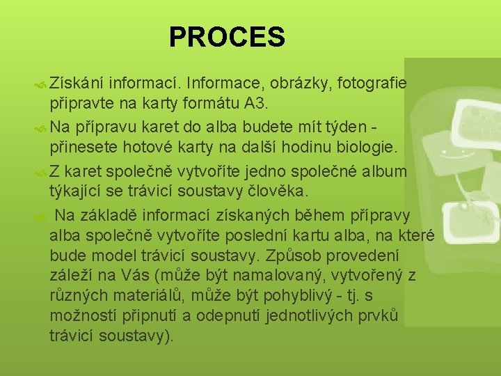 PROCES Získání informací. Informace, obrázky, fotografie připravte na karty formátu A 3. Na přípravu