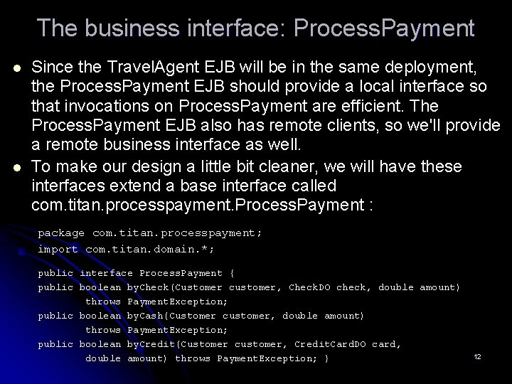 The business interface: Process. Payment l l Since the Travel. Agent EJB will be