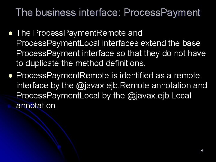 The business interface: Process. Payment l l The Process. Payment. Remote and Process. Payment.