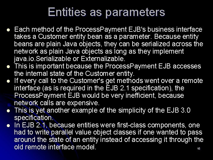 Entities as parameters l l l Each method of the Process. Payment EJB's business