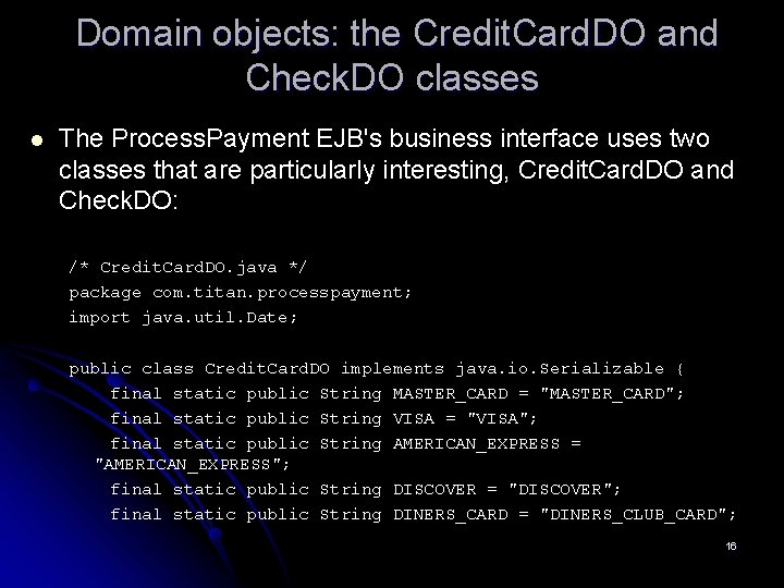 Domain objects: the Credit. Card. DO and Check. DO classes l The Process. Payment