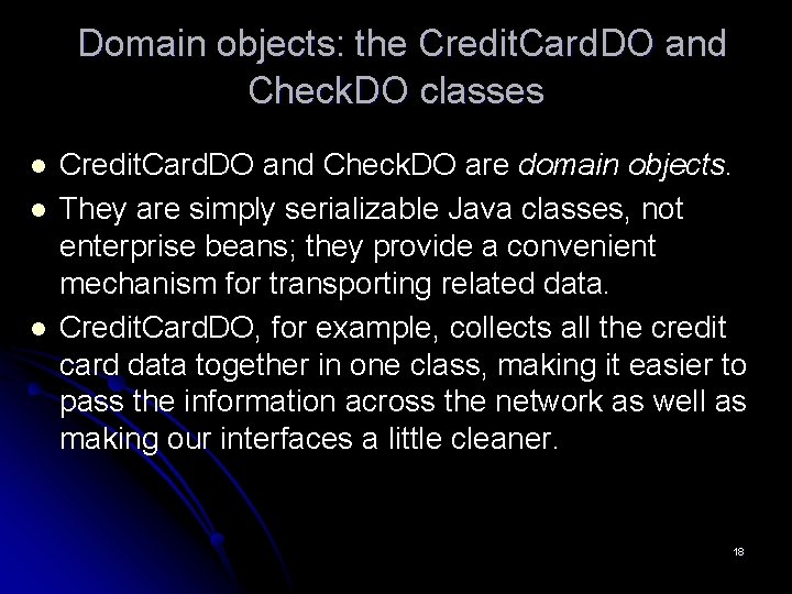 Domain objects: the Credit. Card. DO and Check. DO classes l l l Credit.