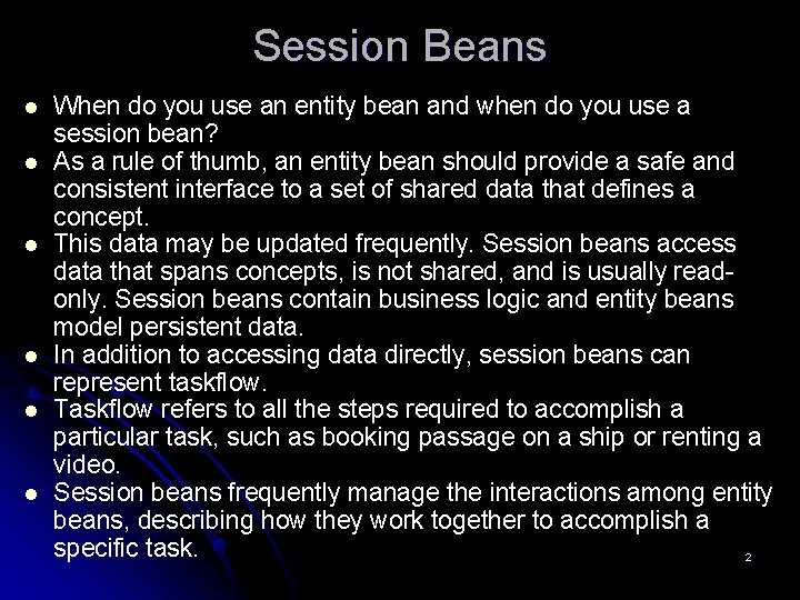 Session Beans l l l When do you use an entity bean and when