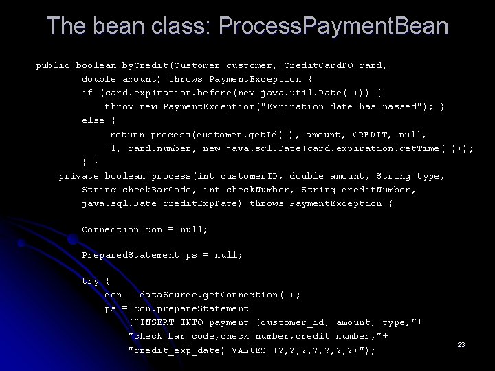 The bean class: Process. Payment. Bean public boolean by. Credit(Customer customer, Credit. Card. DO