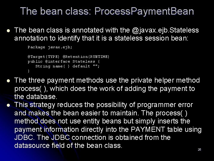The bean class: Process. Payment. Bean l The bean class is annotated with the
