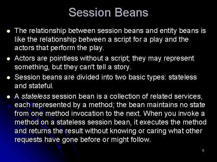 Session Beans l l The relationship between session beans and entity beans is like