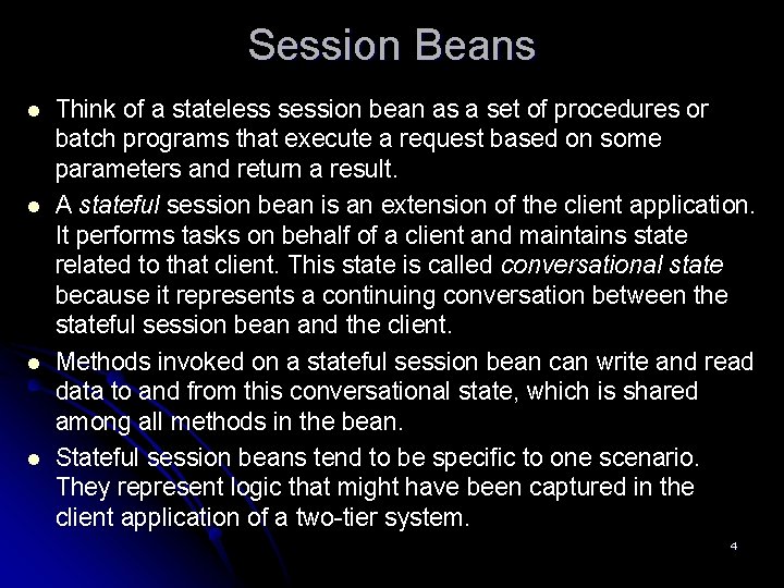 Session Beans l l Think of a stateless session bean as a set of