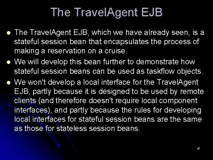 The Travel. Agent EJB l l l The Travel. Agent EJB, which we have
