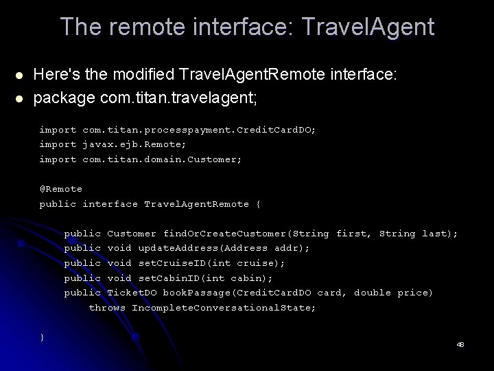 The remote interface: Travel. Agent l l Here's the modified Travel. Agent. Remote interface: