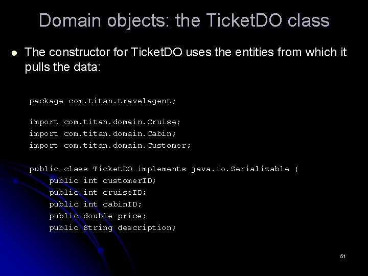 Domain objects: the Ticket. DO class l The constructor for Ticket. DO uses the